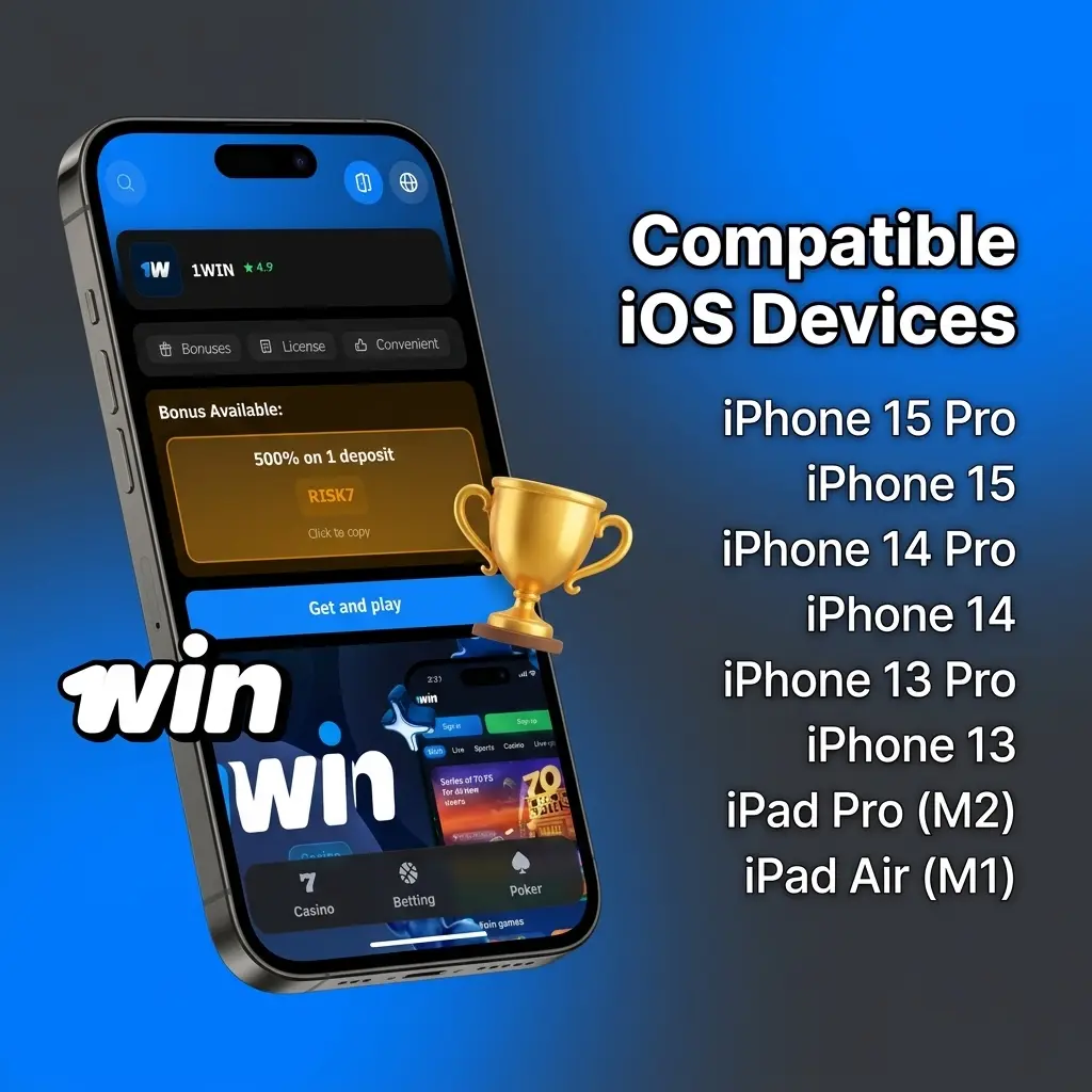 1win app compatible iOS devices including iPhone X to iPhone 17 series and iPad Air and iPad Pro models